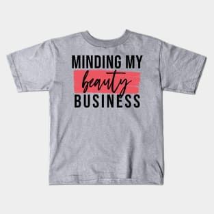 Minding My Beauty Business - Aesthetic Entrepreneur Boss Kids T-Shirt